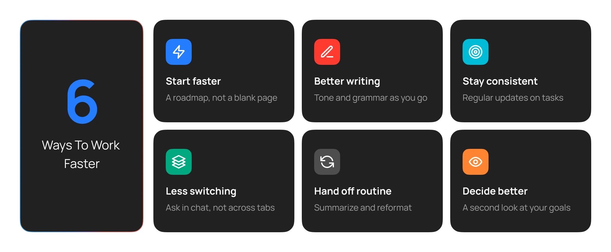 Six ways to work faster: start faster, improve writing, stay consistent, reduce switching, hand off routine work, and make better decisions